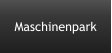 Maschinenpark