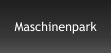 Maschinenpark